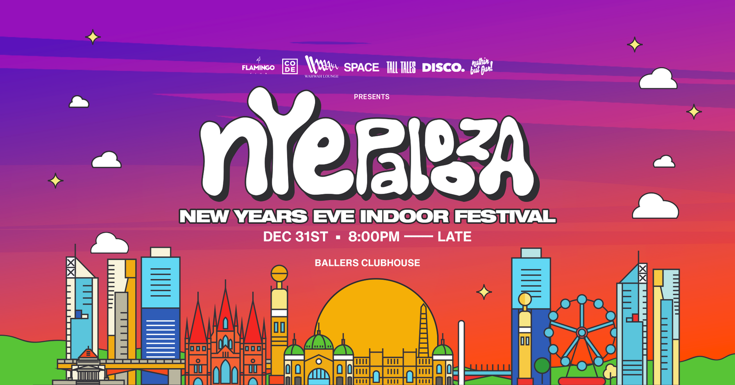 NYE-PALOOZA • Indoor New Years Eve Festival • Ballers Clubhouse Melbourne CBD