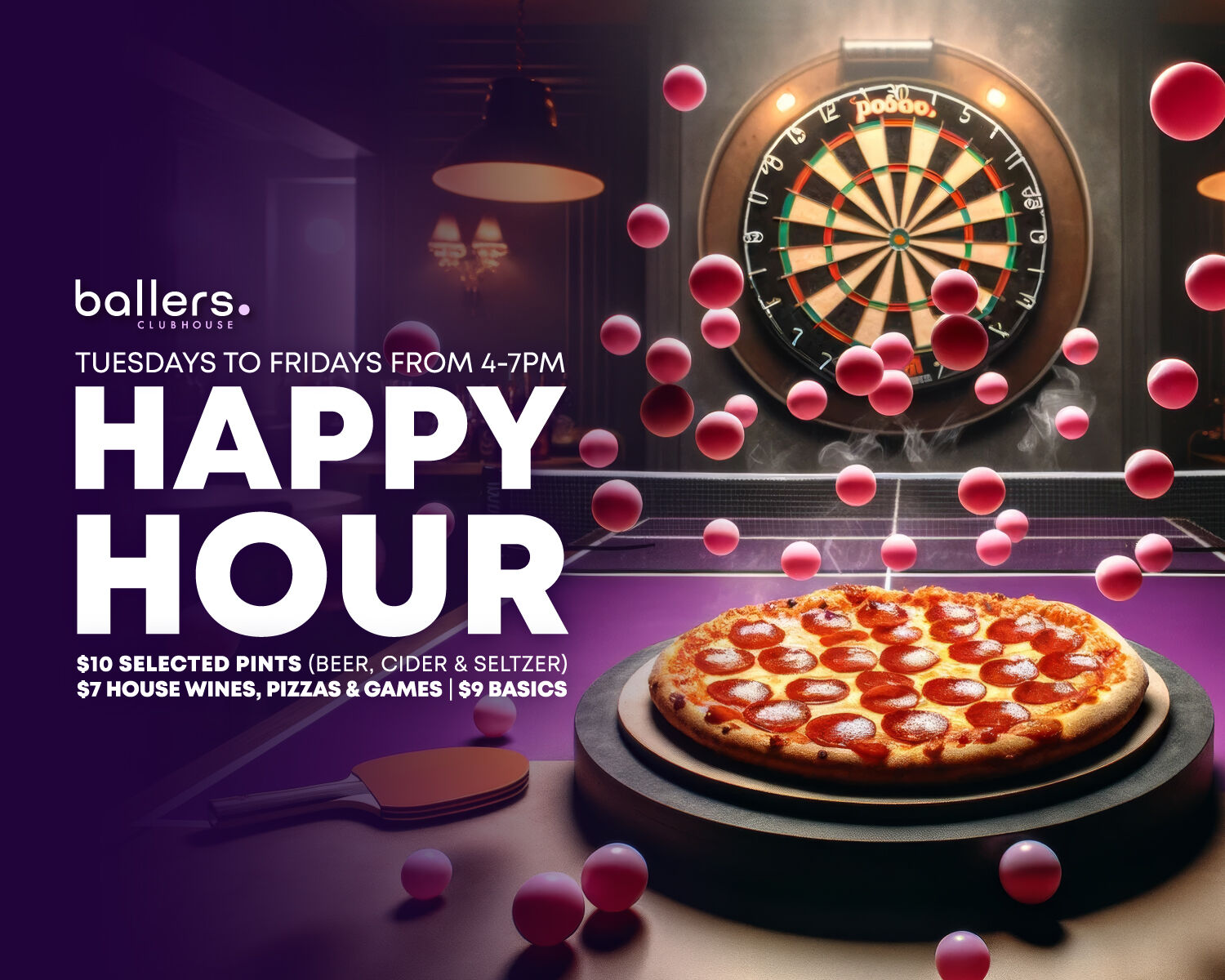 HAPPY HOUR | $7 HOUSE WINES, PIZZAS & GAMES + $9 BASICS + $10 PINTS | BALLERS CARLTON